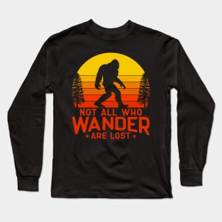 Not All Who Wander Are Lost Bigfoot, Oregon Sasquatch Creature, Cryptid Sunset Long Sleeve T-Shirt